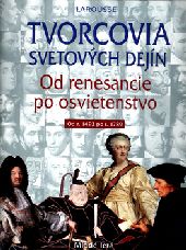 Obrázok Tvorcovia svetových dejín: Od renesancie po osvietenstvo (Larousse, André autor)