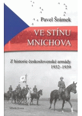 Obrázok Ve stínu Mnichova. Z historie československé armády 1932-1939