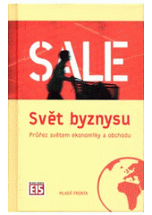 Obrázok Svět byznysu - Průřez světem ekonomiky a obchodu - Kolektív