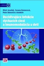 Obrázok Recidivujúce infekcie dýchacích ciest a imunomodulácia u detí (slovensky) - a kolektiv Miloš Jeseňák