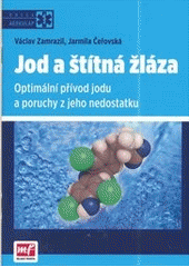 Obrázok Jod a štítná žláza - Optimální přívod jodu a poruchy z jeho nedostatku - Čeřovská Jarmila Zamrazil Václav,