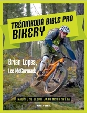 Obrázok Tréninková bible pro bikery - Naučte se jezdit jako mistr světa - Lee, Brian Lopes, McCormack