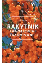 Obrázok Rakytník - Zázračná rostlina, oranžový poklad… - Jiří Bajer