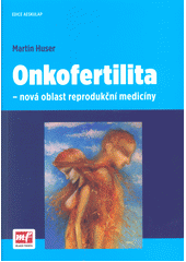 Obrázok Onkofertilita - nová oblast reprodukční medicíny - Martin Huser