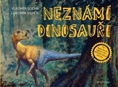 Obrázok Neznámí dinosauři - Za nejnovějšími objevy prehistorického života! - Vladimír Socha