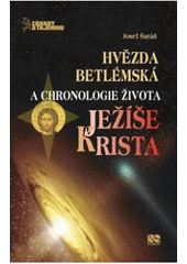 Obrázok Hvězda betlémská a chronologie života Ježíše Krista - Josef Šuráň