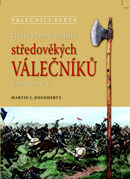 Obrázok Zbraně a bojové techniky středověkých válečníků 1000-1500 n. l. - Martin J. Dougherty