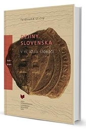 Obrázok Dejiny Slovenska v 11. až 13. storočí (Ferdinand Uličný)