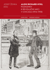 Obrázok Alois Richard Nykl: Poznámky k revoluční akci v Chicagu (1914–1918)