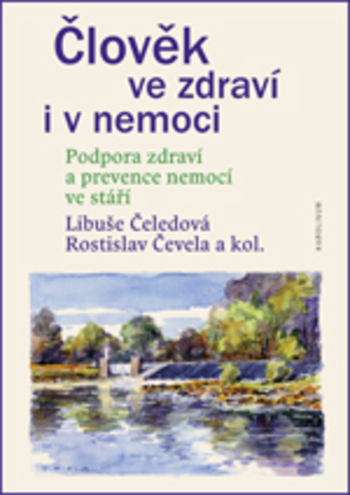 Obrázok Člověk ve zdraví i v nemoci. Podpora zdraví a prevence nemocí ve stáří (Libuše; Čevela Rostislav Čeledová)