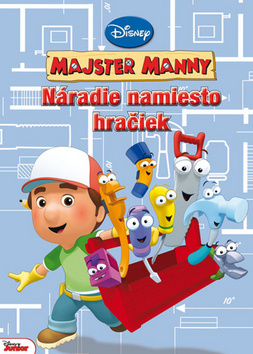 Obrázok Majster Manny Náradie namiesto hračiek (autor neuvedený)