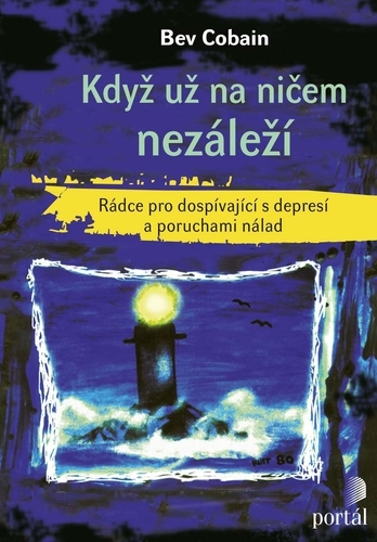 Obrázok Když už na ničem nezáleží - Rádce pro dospívající s depresí a poruchami nálad