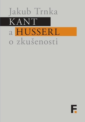 Obrázok Kant a Husserl o zkušenosti (Jakub Trnka)