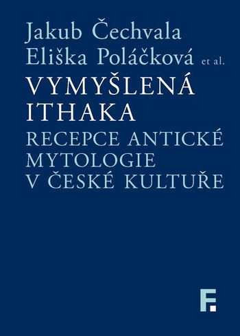 Obrázok Vymyšlená Ithaka. Recepce antické mytologie v české kultuře (Eliška Poláčková)