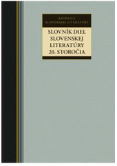 Obrázok Slovník diel slovenskej literatúry 20. storočia