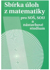 Obrázok Sbírka úloh z matematiky pro SOŠ a SO SOU a nástavbové studium