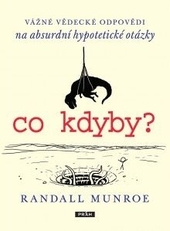 Obrázok co kdyby? Vážné vědecké odpovědí na absurdní hypotetické otázky - Randall Munroe