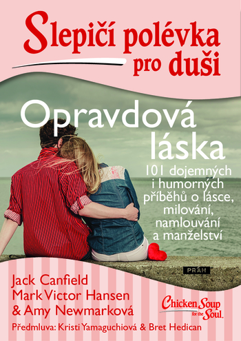 Obrázok Slepičí polévka: O skutečné lásce - 101 dojemných i vtipných příběhů o lásce a milování