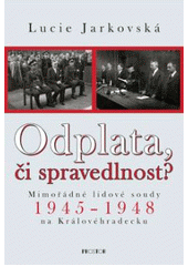 Obrázok Odplata, či spravedlnost? Mimořádné lidové soudy 1945–1948 na Královéhradecku