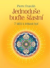 Obrázok Jednoduše buďte šťastní – 7 klíčů k lehkosti bytí