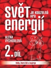 Obrázok Svět je kouzelná hra energií – Kniha, která léčí a inspiruje (2. díl)