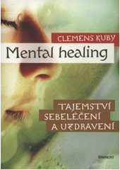 Obrázok Mental Healing - Tajemství sebeléčení a - Clemens Kuby