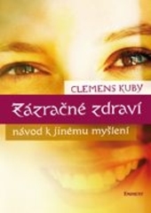 Obrázok Zázračné zdraví - Návod k jinému myšlení - Clemens Kuby