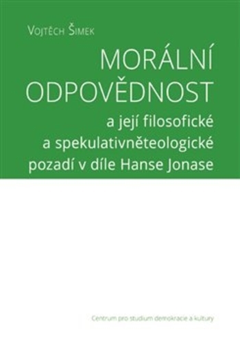 Obrázok Morální odpovědnosta její filosofické a spekulativněteologické pozadí v díle Hanse Jonase