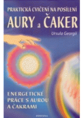 Obrázok Praktická cvičení na posílení aury a čaker - energëtické práce s aurou a čakrami