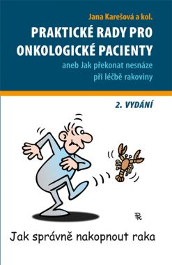 Obrázok Praktické rady pro onkologické pacienty aneb Jak překonat nesnáze při léčbě rakoviny - 2. vydání - a kolektiv Jana Karešová