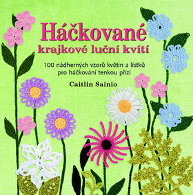 Obrázok Háčkované krajkové luční kvítí - 100 nádherných vzorů květin a lístků pro háčkování tenkou přízí