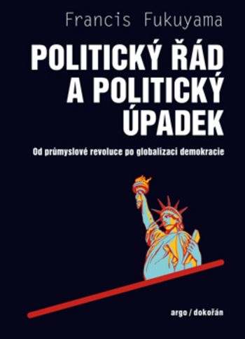 Obrázok Politický řád a politický úpadek - Od průmyslové revoluce po globalizaci demokracie