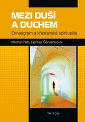 Obrázok Mezi duší a Duchem - Enneagram a křesťanská spiritualita - Denisa, Michal Petr, Červenková