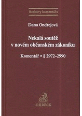 Obrázok Nekalá soutěž v novém občanském zákoníku. Komentář. § 2972 - 2990