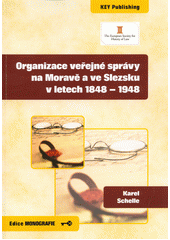 Obrázok Organizace veřejné správy na Moravě a ve Slezsku v letech 1848 - 1948