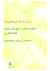 Obrázok Sociologie světových systémů. Hegemonie, centra, periferie