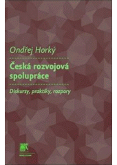 Obrázok Česká rozvojová spolupráce , Diskursy, praktiky, rozpory