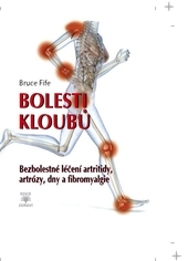 Obrázok Bolesti kloubů - Bezbolestné léčení artritidy, artrózy, dny a a fibromyalgie - Bruce Fife