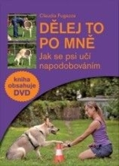 Obrázok Dělej to po mně - Jak se psi učí napodobováním + DVD - Claudia Fugazza