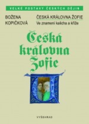 Obrázok Česká královna Žofie - Ve znamení kalicha a kříže