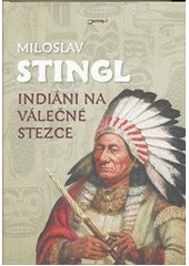 Obrázok Indiáni na válečné stezce - Stingl Miloslav