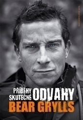 Obrázok Příběhy skutečné odvahy - Bear Grylls