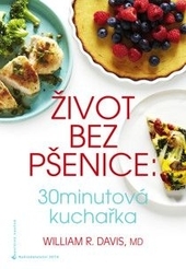 Obrázok Život bez pšenice: 30minutová kuchařka - R. William Davis