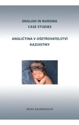 Obrázok Angličtina v ošetřovatelství kazuistiky / English in Nursing Case Studies (Irena Baumruková)