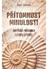 Obrázok Přítomnost minulosti – Morfická rezonance a návyky přírody