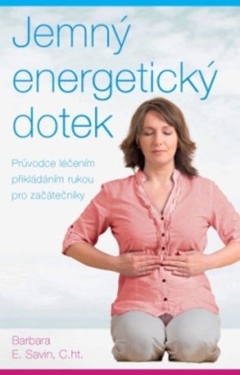 Obrázok Jemný energetický dotek - Průvodce léčením přikládáním rukou pro začátečníky