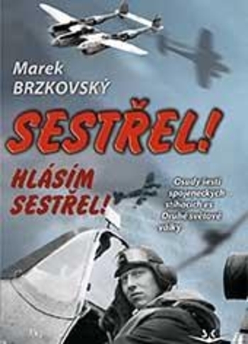 Obrázok Sestřel! Hlásím sestřel! (Marek Brzkovský)