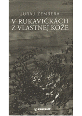 Obrázok V rukavičkách z vlastnej kože - Juraj Žembera