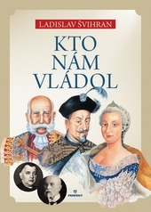 Obrázok Kto nám vládol - Ladislav Švihran