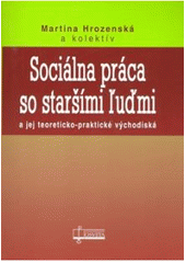 Obrázok Sociálna práca so staršími ľuďmi a jej teoreticko-praktické východiská